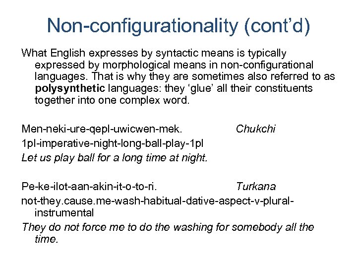 Non-configurationality (cont’d) What English expresses by syntactic means is typically expressed by morphological means