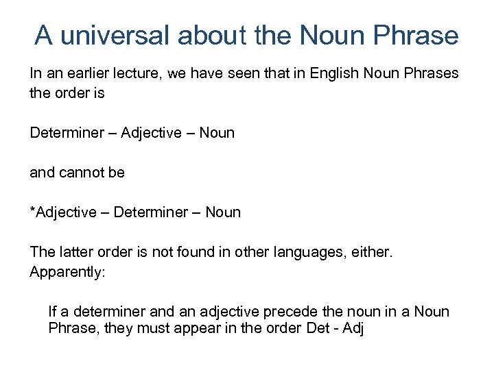 A universal about the Noun Phrase In an earlier lecture, we have seen that