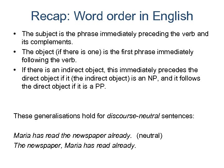 Recap: Word order in English • The subject is the phrase immediately preceding the