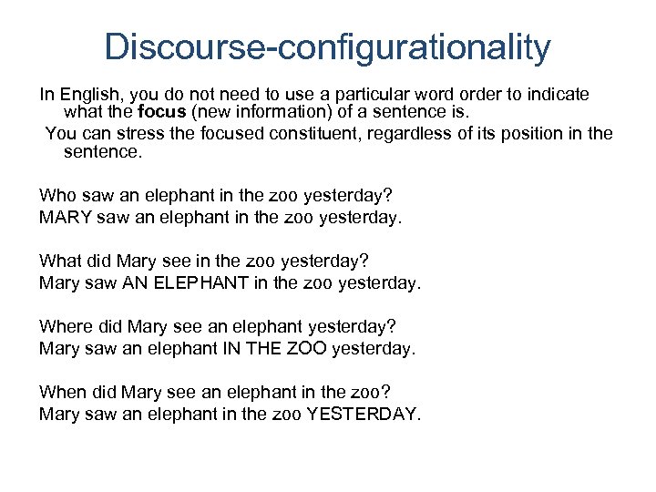 Discourse-configurationality In English, you do not need to use a particular word order to