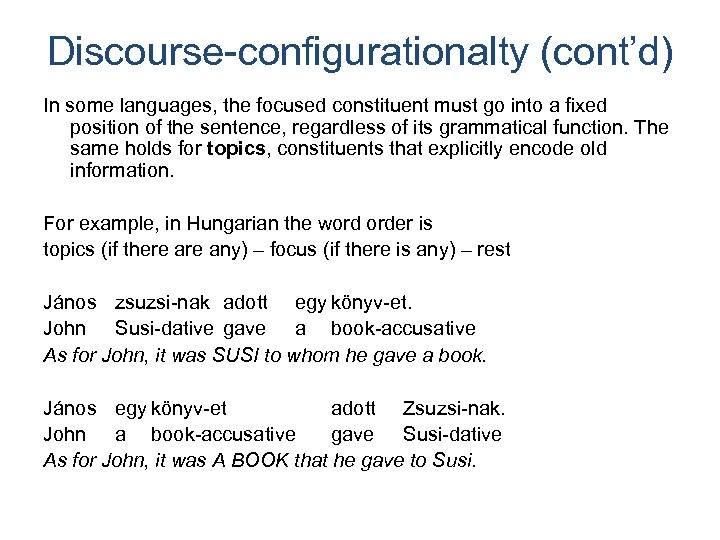 Discourse-configurationalty (cont’d) In some languages, the focused constituent must go into a fixed position