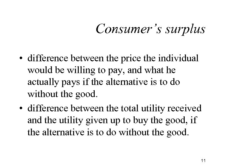 Consumer’s surplus • difference between the price the individual would be willing to pay,