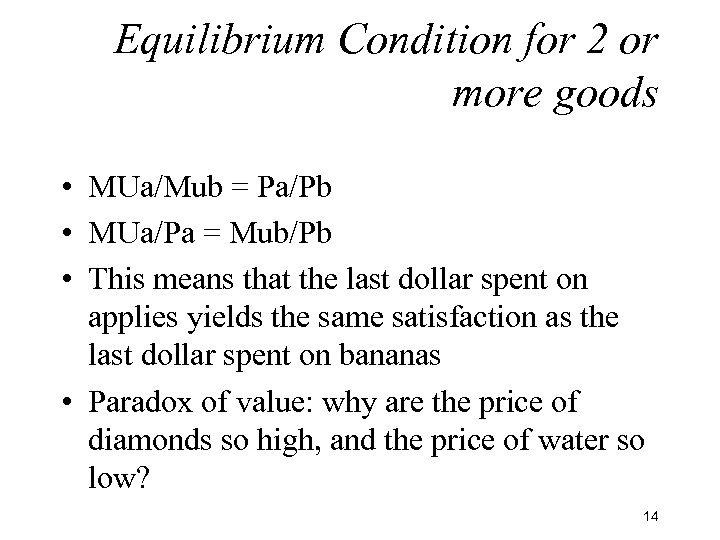 Equilibrium Condition for 2 or more goods • MUa/Mub = Pa/Pb • MUa/Pa =