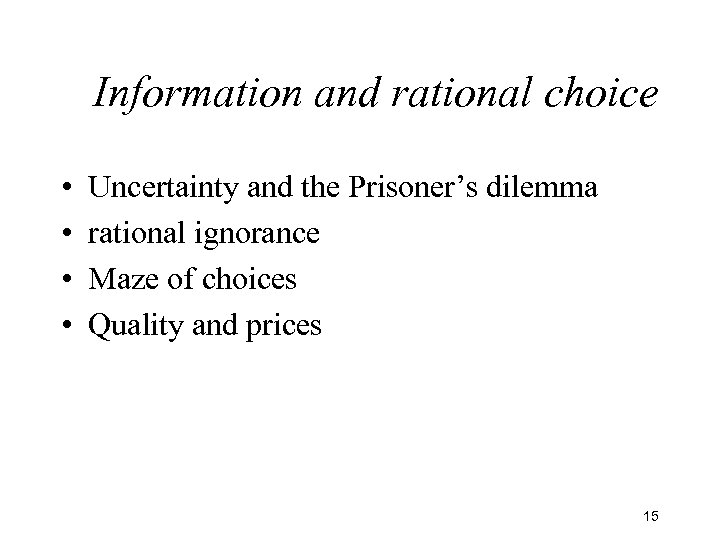 Information and rational choice • • Uncertainty and the Prisoner’s dilemma rational ignorance Maze