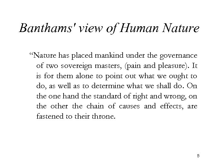 Banthams' view of Human Nature “Nature has placed mankind under the governance of two