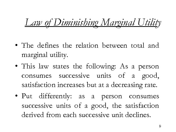 Law of Diminishing Marginal Utility • The defines the relation between total and marginal