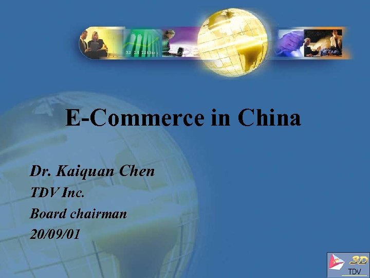 E-Commerce in China Dr. Kaiquan Chen TDV Inc. Board chairman 20/09/01 