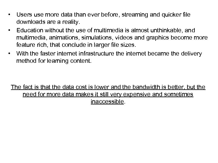  • Users use more data than ever before, streaming and quicker file downloads