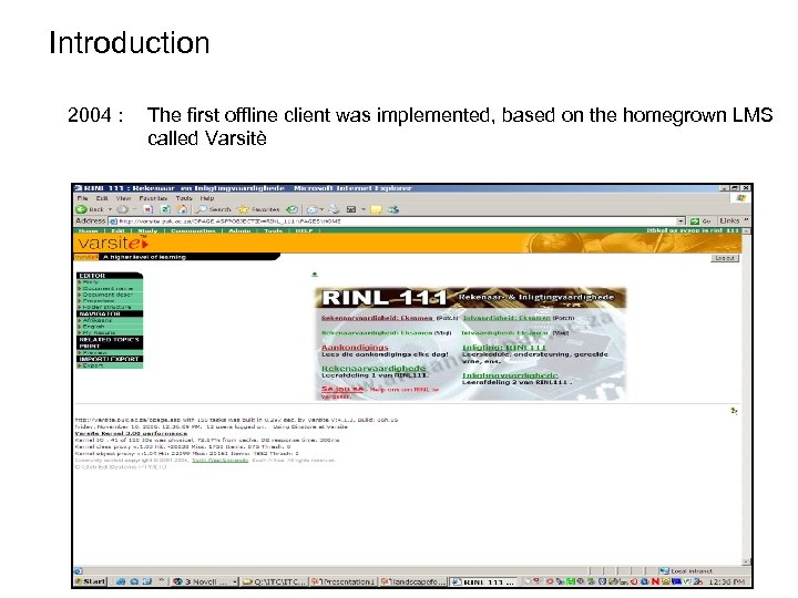 Introduction 2004 : The first offline client was implemented, based on the homegrown LMS