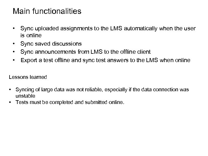Main functionalities • Sync uploaded assignments to the LMS automatically when the user is