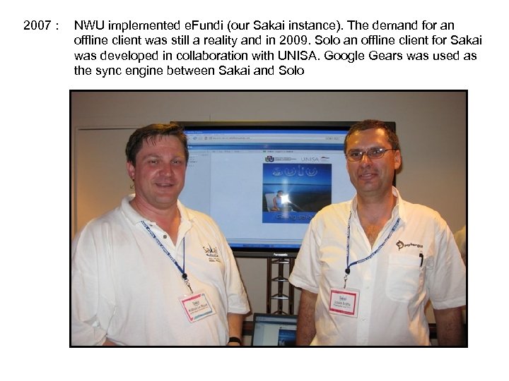 2007 : NWU implemented e. Fundi (our Sakai instance). The demand for an offline