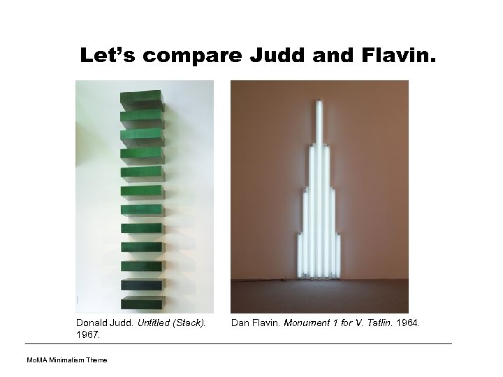 Let’s compare Judd and Flavin. Donald Judd. Untitled (Stack). 1967. Mo. MA Minimalism Theme