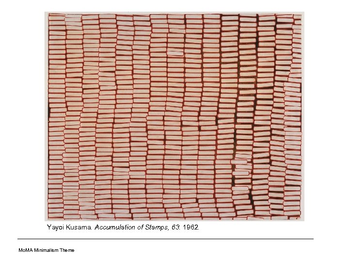 Yayoi Kusama. Accumulation of Stamps, 63. 1962. Mo. MA Minimalism Theme 
