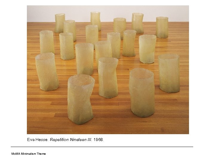 Eva Hesse. Repetition Nineteen III. 1968. Mo. MA Minimalism Theme 
