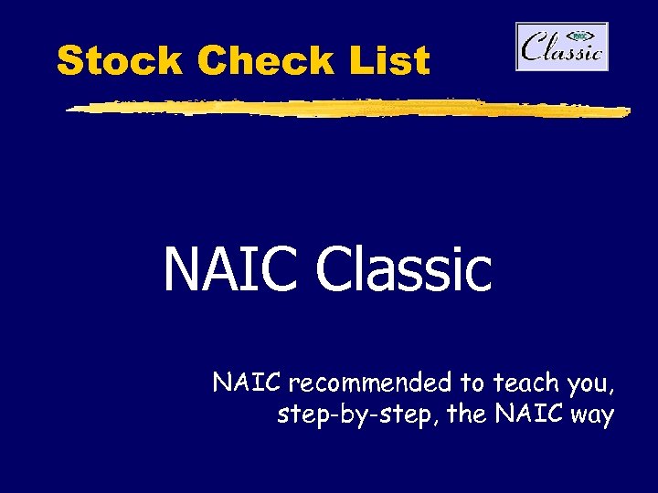 Stock Check List NAIC Classic NAIC recommended to teach you, step-by-step, the NAIC way