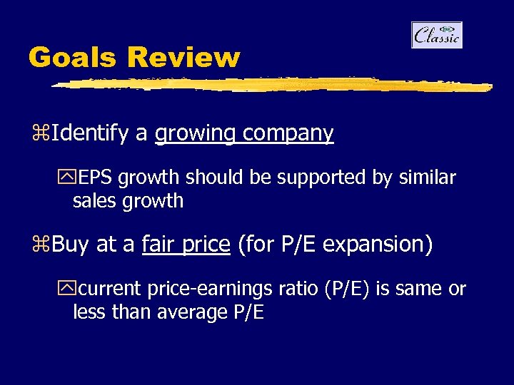 Goals Review z. Identify a growing company y. EPS growth should be supported by