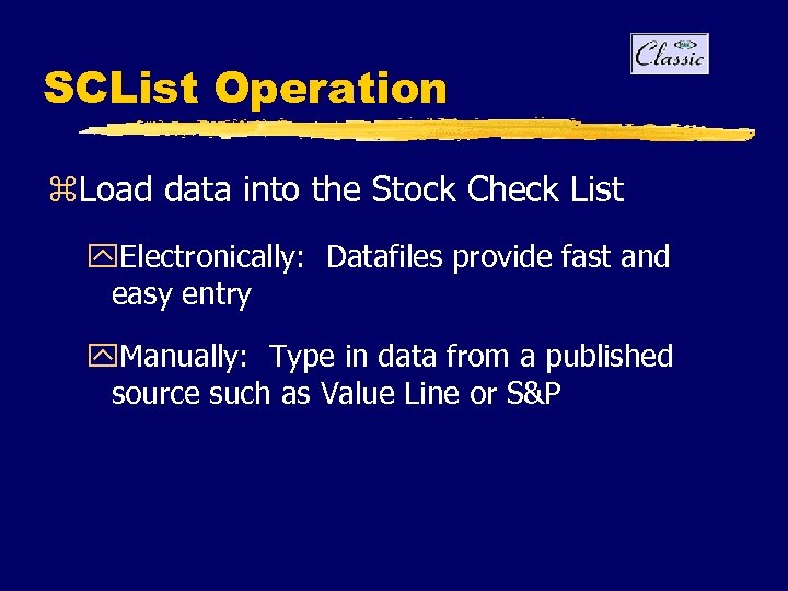 SCList Operation z. Load data into the Stock Check List y. Electronically: Datafiles provide