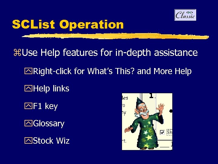 SCList Operation z. Use Help features for in-depth assistance y. Right-click for What’s This?