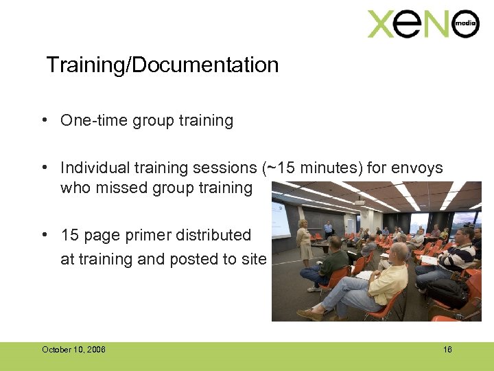 Training/Documentation • One-time group training • Individual training sessions (~15 minutes) for envoys who