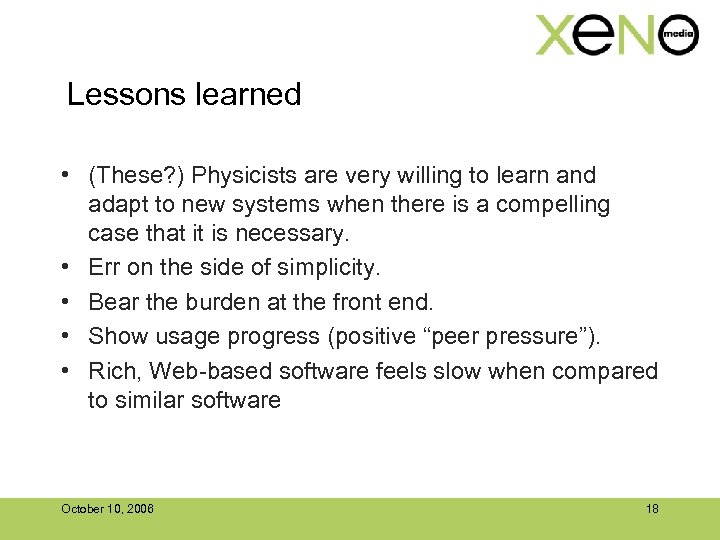 Lessons learned • (These? ) Physicists are very willing to learn and adapt to