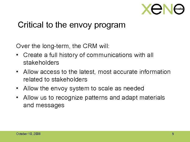 Critical to the envoy program Over the long-term, the CRM will: • Create a