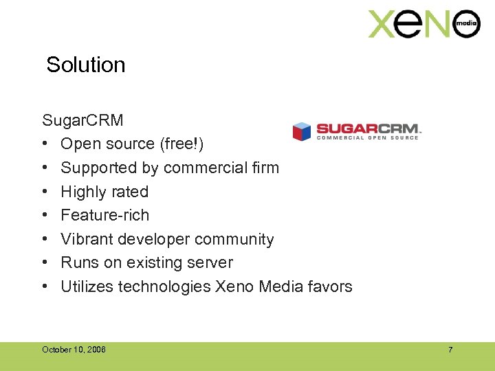 Solution Sugar. CRM • Open source (free!) • Supported by commercial firm • Highly