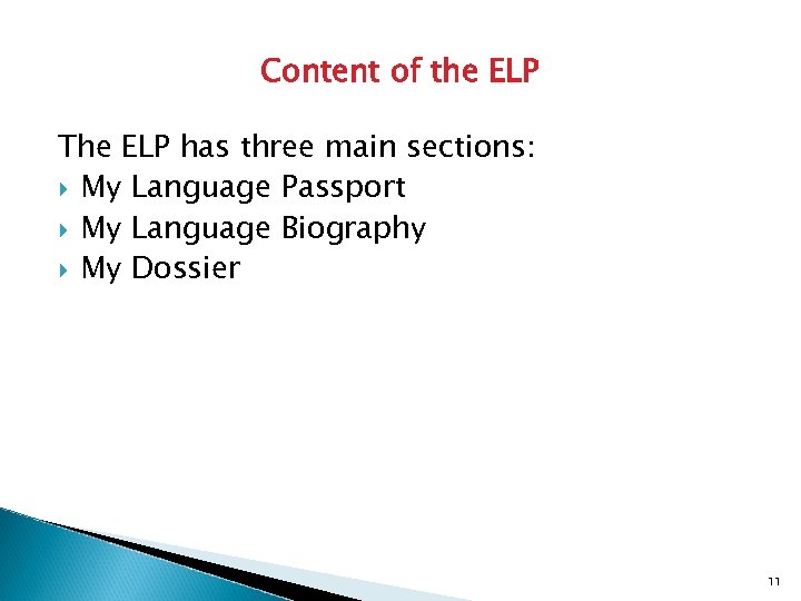 Content of the ELP The ELP has three main sections: My Language Passport My