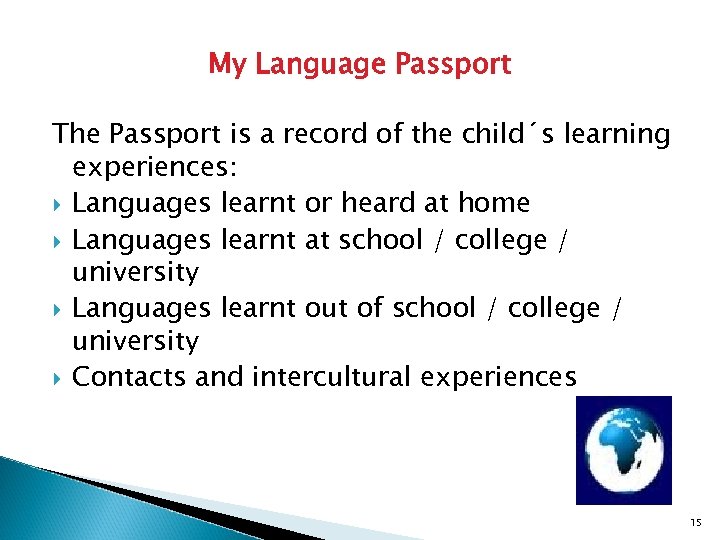 My Language Passport The Passport is a record of the child´s learning experiences: Languages