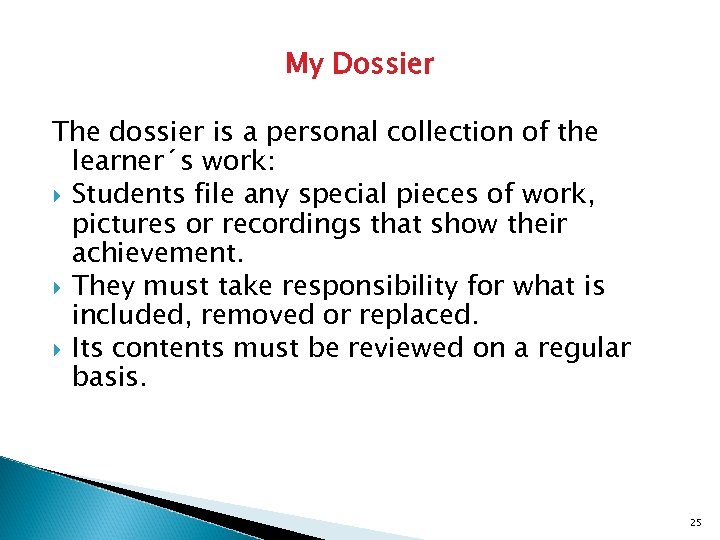 My Dossier The dossier is a personal collection of the learner´s work: Students file