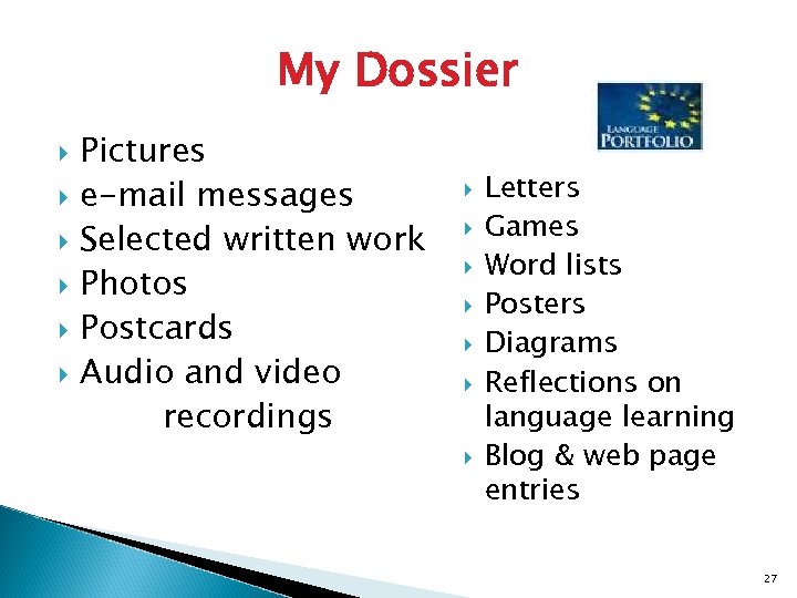 My Dossier Pictures e-mail messages Selected written work Photos Postcards Audio and video recordings