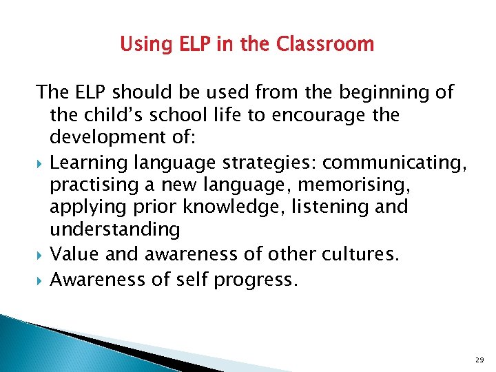 Using ELP in the Classroom The ELP should be used from the beginning of