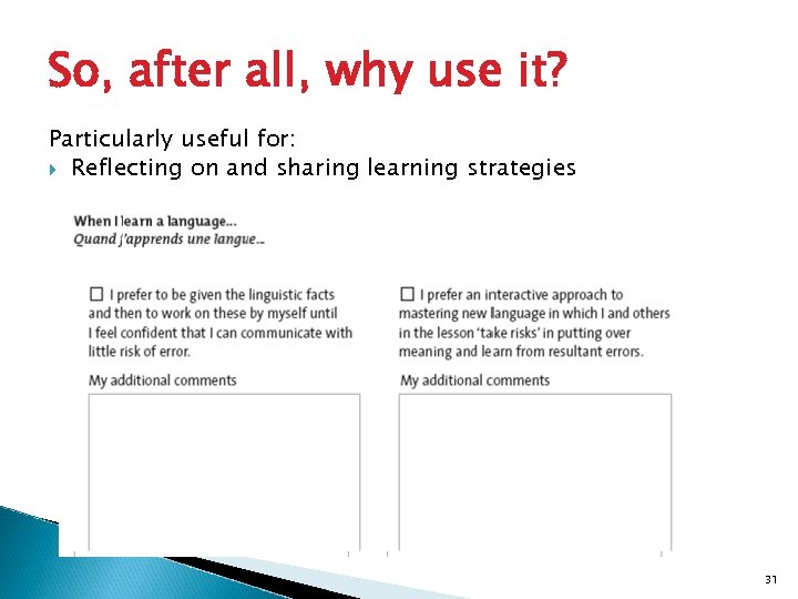 So, after all, why use it? Particularly useful for: Reflecting on and sharing learning