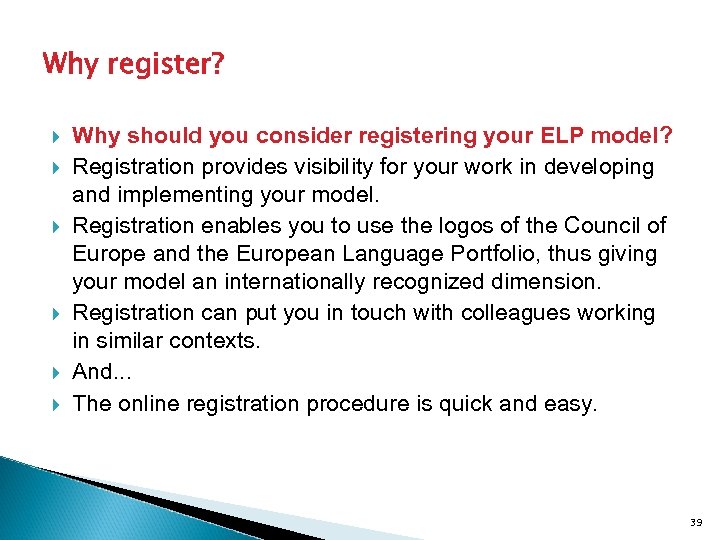 Why register? Why should you consider registering your ELP model? Registration provides visibility for