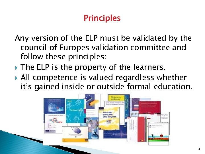 Principles Any version of the ELP must be validated by the council of Europes