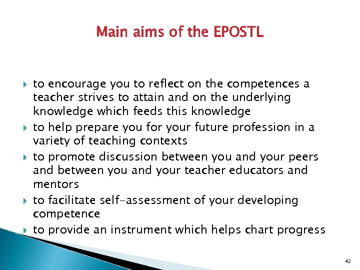 Main aims of the EPOSTL to encourage you to reflect on the competences a
