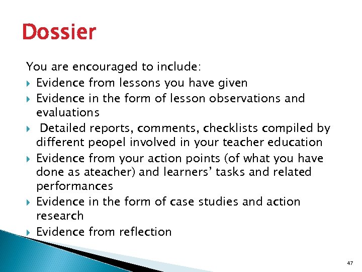 Dossier You are encouraged to include: Evidence from lessons you have given Evidence in