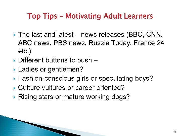 Top Tips – Motivating Adult Learners The last and latest – news releases (BBC,
