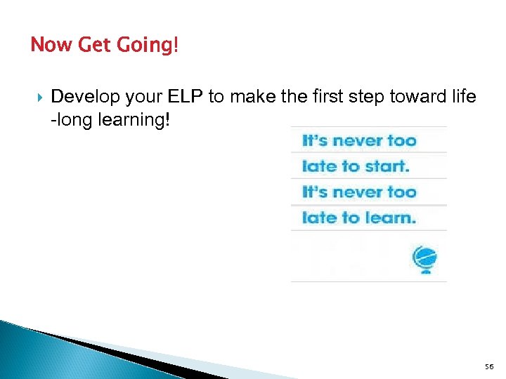 Now Get Going! Develop your ELP to make the first step toward life -long