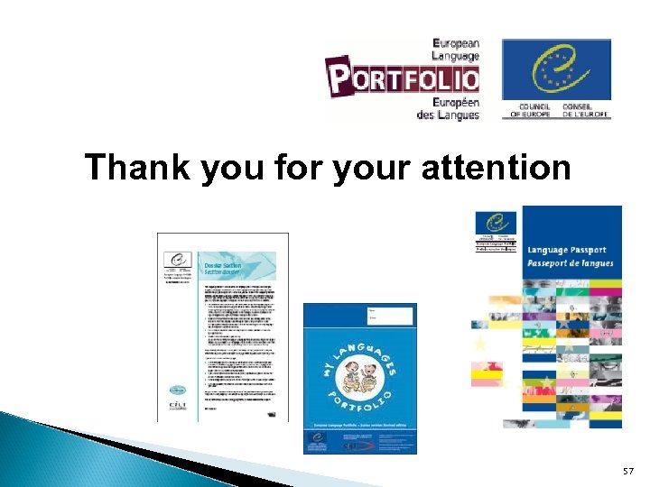 Thank you for your attention 57 