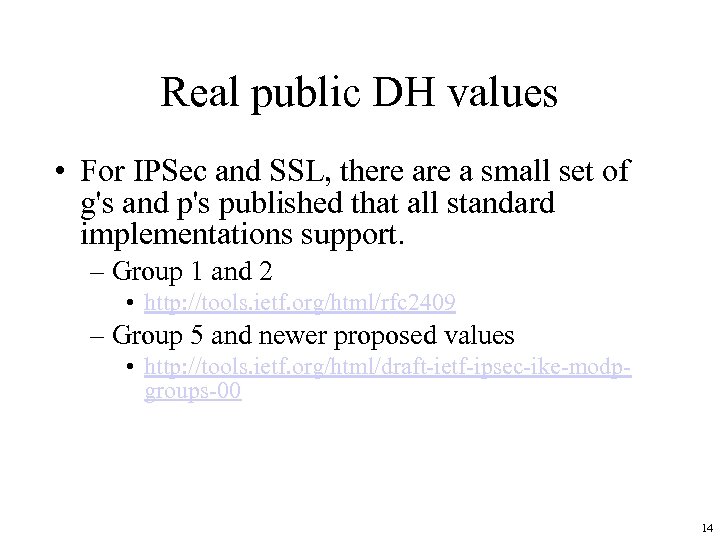 Real public DH values • For IPSec and SSL, there a small set of