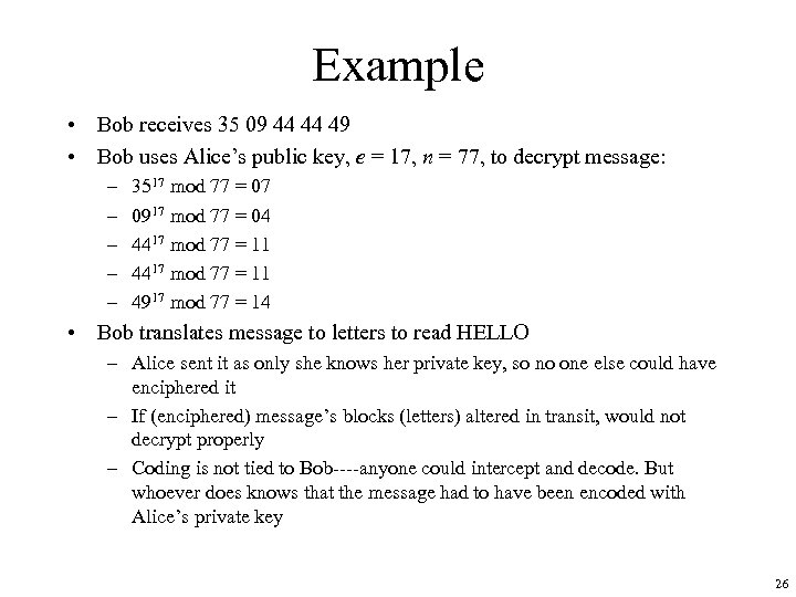 Example • Bob receives 35 09 44 44 49 • Bob uses Alice’s public