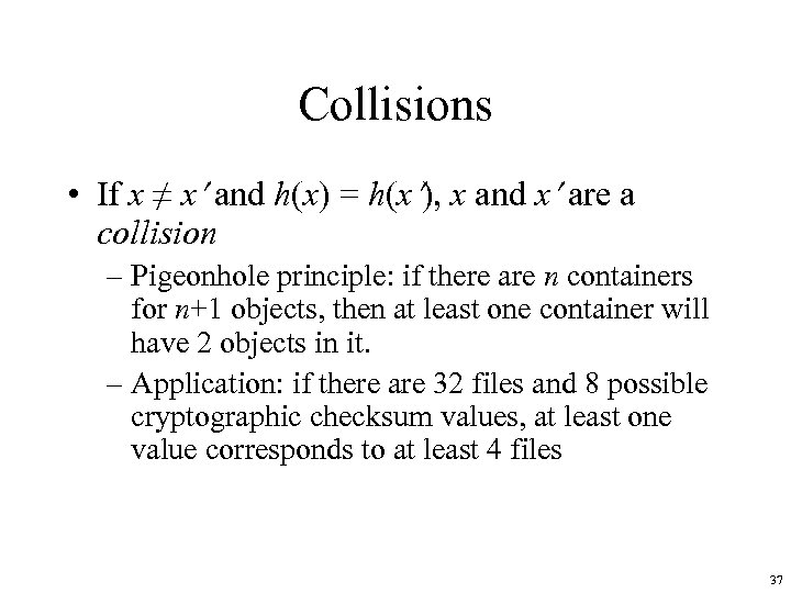 Collisions • If x ≠ x and h(x) = h(x ), x and x