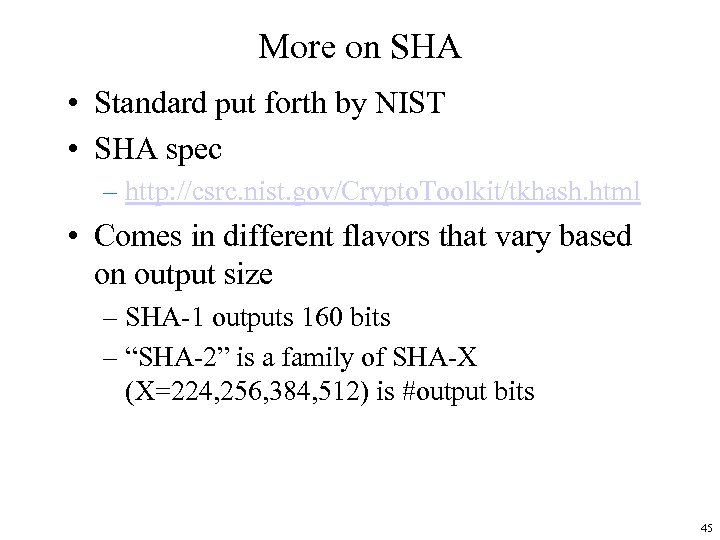 More on SHA • Standard put forth by NIST • SHA spec – http: