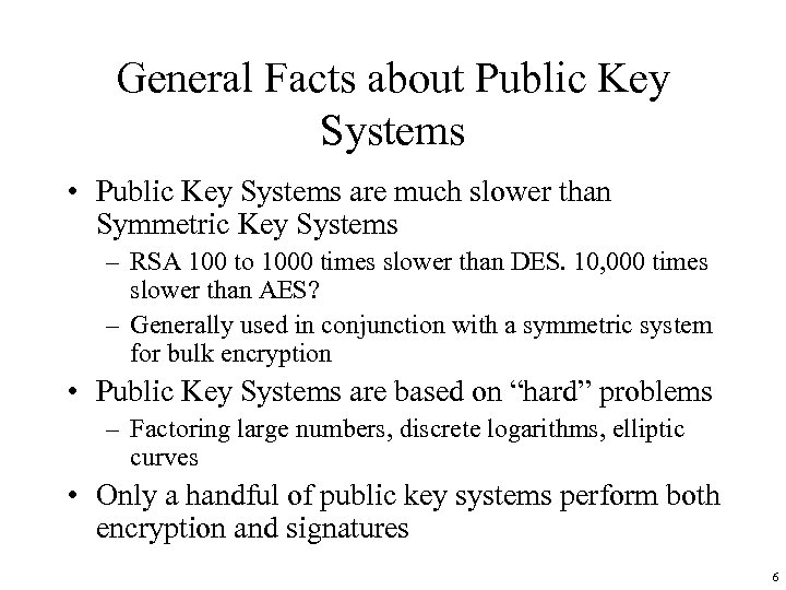 General Facts about Public Key Systems • Public Key Systems are much slower than