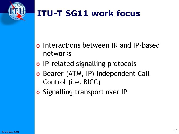 ITU-T SG 11 work focus o Interactions between IN and IP-based networks o IP-related