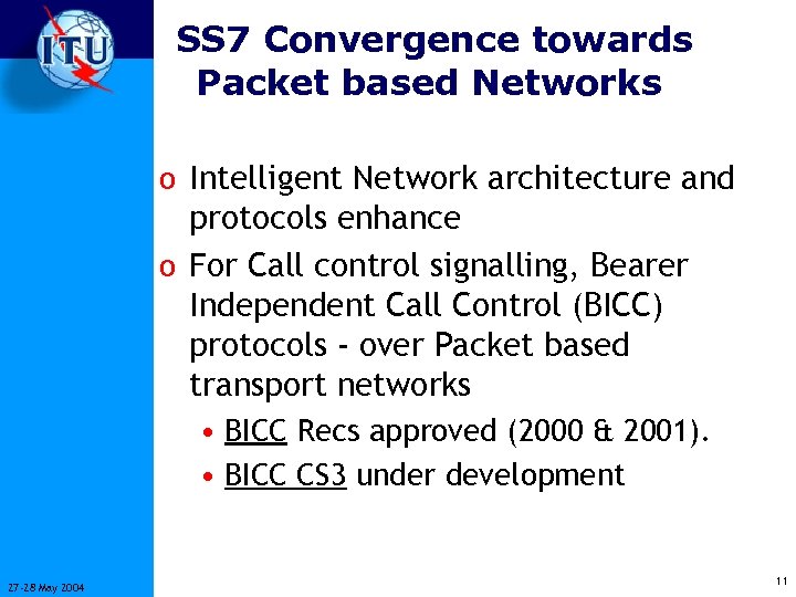 SS 7 Convergence towards Packet based Networks o Intelligent Network architecture and protocols enhance