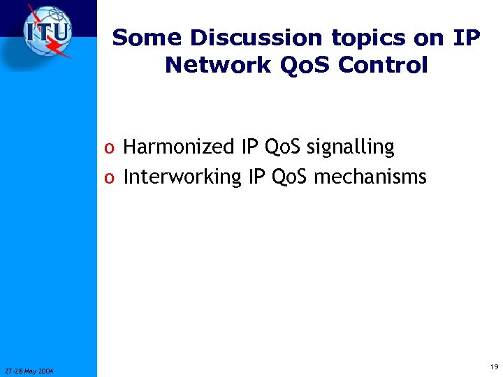 Some Discussion topics on IP Network Qo. S Control o Harmonized IP Qo. S