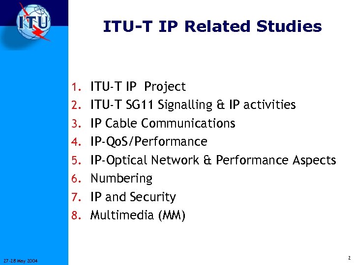 ITU-T IP Related Studies 1. ITU-T IP Project 2. ITU-T SG 11 Signalling &