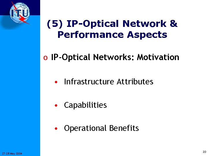 (5) IP-Optical Network & Performance Aspects o IP-Optical Networks: Motivation • Infrastructure Attributes •