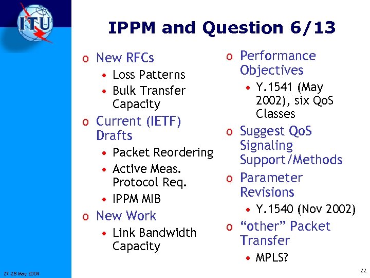 IPPM and Question 6/13 o New RFCs • Loss Patterns • Bulk Transfer Capacity